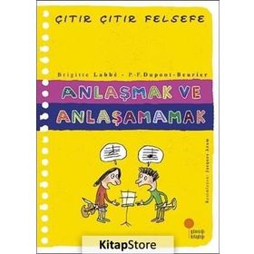 Anlaşmak ve Anlaşamamak - Çıtır Çıtır Felsefe 30 - Brigitte Labbe