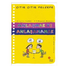 Anlaşmak ve Anlaşamamak - Çıtır Çıtır Felsefe 30 - Brigitte Labbe
