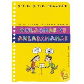 Anlaşmak ve Anlaşamamak - Çıtır Çıtır Felsefe 30 - Brigitte Labbe