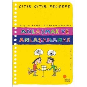 Anlaşmak ve Anlaşamamak - Çıtır Çıtır Felsefe 30 - Brigitte Labbe