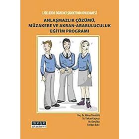 ANLAŞMAZLIK ÇÖZÜMÜ, MÜZAKERE VE AKRAN- ARABULUCULUK EĞİTİM PROGRAMI LISELERDE ŞİDDETİN ÖNLENMESİ - KOLEKTIF