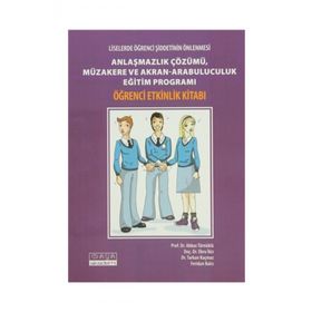 ANLAŞMAZLIK ÇÖZÜMÜ, MÜZAKERE VE AKRAN- ARABULUCULUK EĞİTİM PROGRAMI LISELERDE ŞİDDETİN ÖNLENMESİ - KOLEKTIF