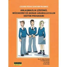 ANLAŞMAZLIK ÇÖZÜMÜ, MÜZAKERE VE AKRAN- ARABULUCULUK EĞİTİM PROGRAMI LISELERDE ŞİDDETİN ÖNLENMESİ - KOLEKTIF