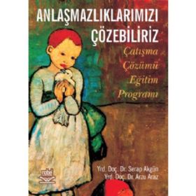Anlaşmazlıklarımızı Çözebiliriz Çatışma Çözümü Eğitim Programı - Serap Akgün; Arzu Araz