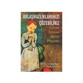 Anlaşmazlıklarımızı Çözebiliriz Çatışma Çözümü Eğitim Programı - Serap Akgün; Arzu Araz