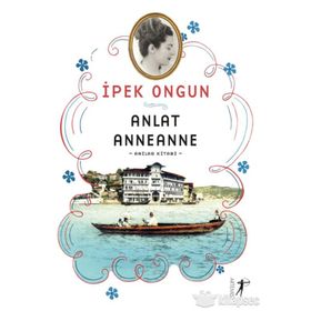 Anlat Anneanne - İpek Ongun