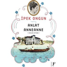 Anlat Anneanne - İpek Ongun