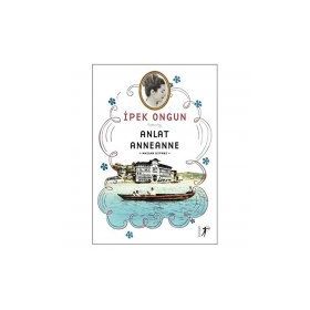 Anlat Anneanne - İpek Ongun
