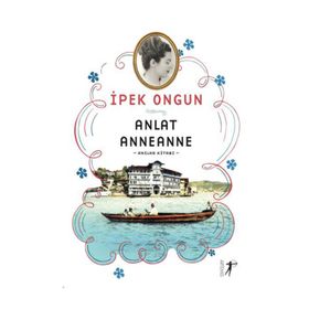 Anlat Anneanne - İpek Ongun