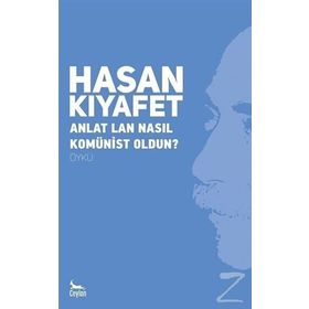 Anlat Lan Nasıl Komünist Oldun? - Hasan Kıyafet