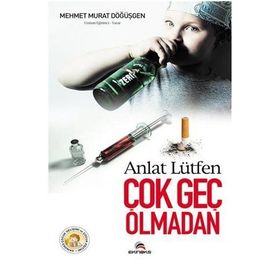 ANLAT LÜTFEN ÇOK GEÇ OLMADAN - MEHMET MURAT DÖĞÜŞGEN