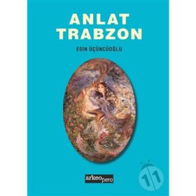 Anlat Trabzon - Esin Üçüncüoğlu