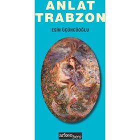 Anlat Trabzon - Esin Üçüncüoğlu