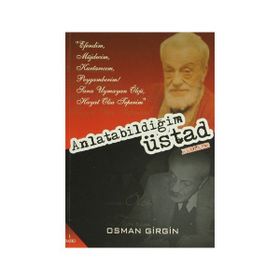 Anlatabildiğim Üstad - Osman Girgin