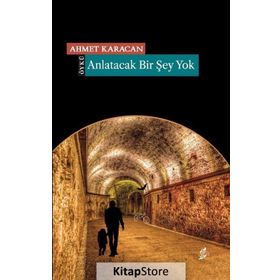 Anlatacak Bir Şey Yok - Ahmet Karacan