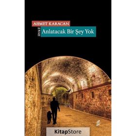 Anlatacak Bir Şey Yok - Ahmet Karacan