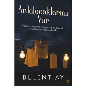 Anlatacaklarım Var - Bülent Ay