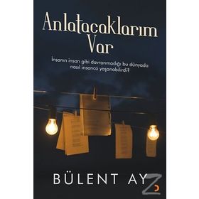 Anlatacaklarım Var - Bülent Ay