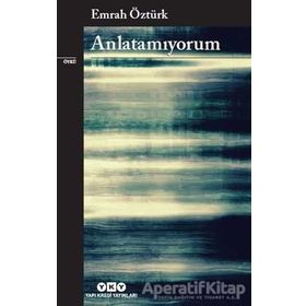 Anlatamıyorum - Emrah Öztürk