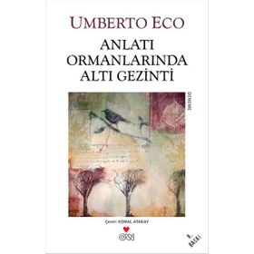 Anlatı Ormanlarında Altı Gezinti - Umberto Eco