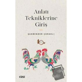 Anlatı Tekniklerine Giriş - Şahbender Çoraklı