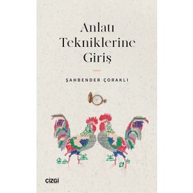 Anlatı Tekniklerine Giriş - Şahbender Çoraklı