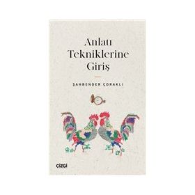 Anlatı Tekniklerine Giriş - Şahbender Çoraklı