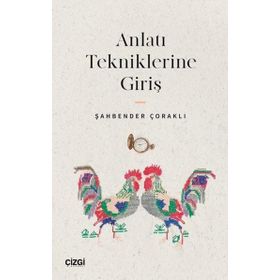 Anlatı Tekniklerine Giriş - Şahbender Çoraklı
