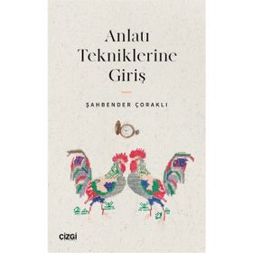 Anlatı Tekniklerine Giriş - Şahbender Çoraklı