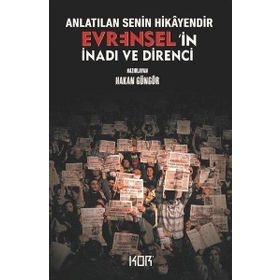Anlatılan Senin Hikayendir - Evrensel'in İnadı ve Direnci - Hakan Güngör