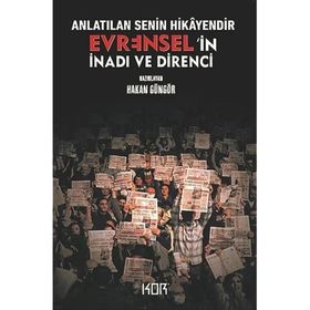 Anlatılan Senin Hikayendir - Evrensel'in İnadı ve Direnci - Hakan Güngör