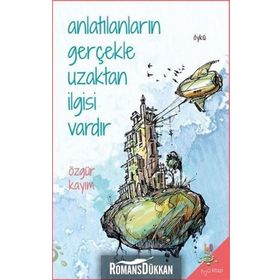 Anlatılanların Gerçekle Uzaktan İlgisi Vardır - Özgür Kayım
