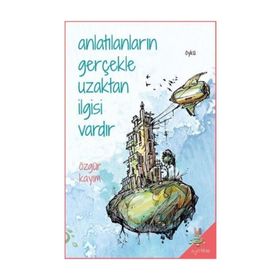 Anlatılanların Gerçekle Uzaktan İlgisi Vardır - Özgür Kayım