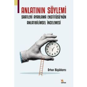 Anlatının Söylemi Saatleri Ayarlama Enstitüsünün Anlatıbilimsel İncelemesi Kriter Yayınları