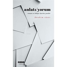 Anlatı/Yorum - İbrahim Tüzer