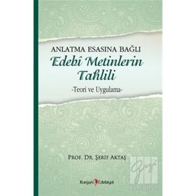 Anlatma Esasına Bağlı Edebi Metinlerin Tahlili - Şerif Aktaş
