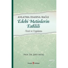 Anlatma Esasına Bağlı Edebi Metinlerin Tahlili - Şerif Aktaş
