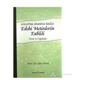 Anlatma Esasına Bağlı Edebi Metinlerin Tahlili - Şerif Aktaş