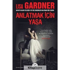 ANLATMAK İÇIN YAŞA - LISA GARDNER