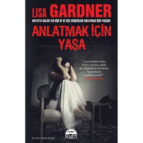 ANLATMAK İÇIN YAŞA - LISA GARDNER