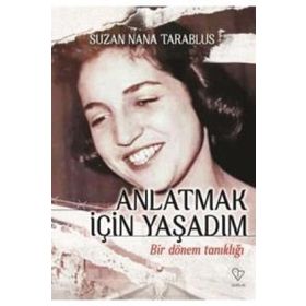 Anlatmak İçin Yaşadım Bir Dönem Tanıklığı - Suzan Nana Tarablus