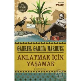 Anlatmak İçin Yaşamak - Gabriel Garcia Marquez