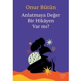 Anlatmaya Değer Bir Hikayen Var Mı? Everest Yayınları
