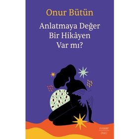 Anlatmaya Değer Bir Hikayen Var Mı? Everest Yayınları