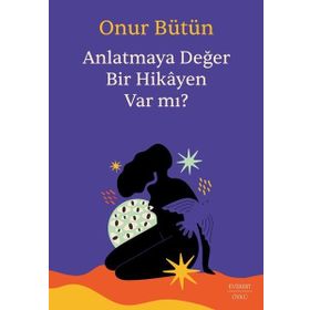 Anlatmaya Değer Bir Hikayen Var Mı? Everest Yayınları