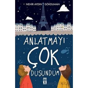 Anlatmayı Çok Düşündüm -Nehir Aydın Gökduman - Genç Timaş
