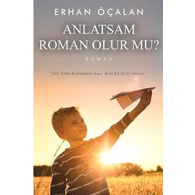 Anlatsam Roman Olur Mu? - Cinius Yayınları