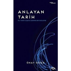 Anlayan Tarih Dil-Tarih İlişkisi Üzerine Bir İnceleme Fol Kitap