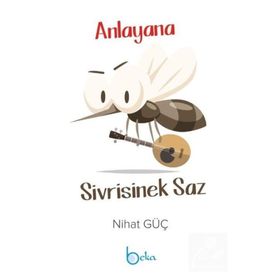 Anlayana Sivrisinek Saz Nihat Güç