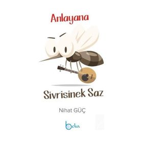 Anlayana Sivrisinek Saz Nihat Güç